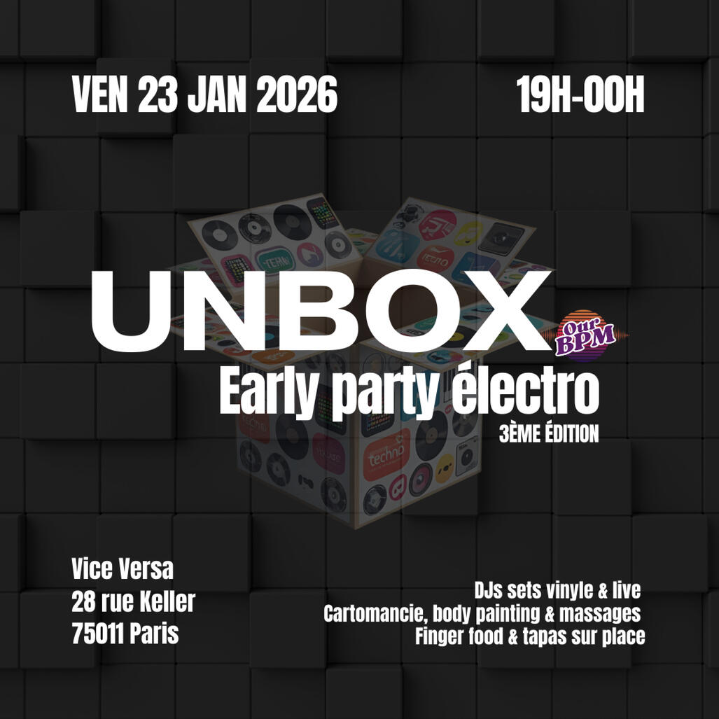 UNBOX Early Party Électro 7e éd. +40 soirée Paris House to Techno